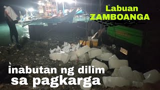 DUMAYO KAMI NG ZAMBOANGA  INABUTAN NG GABI SA PAGKARGA [upl. by Idalla]