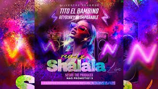 TITO EL BAMBINO x REYBINKY EL IMPARABLE SHALALA REMIX 2024 [upl. by Ayadahs]