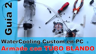 Refrigeración Liquida Custom en PC  Guía de Armado con tubo blando [upl. by Deehan]