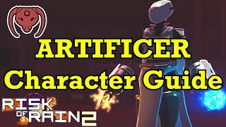 UPDATED Artificer Character Guide Risk of Rain 2 [upl. by Dallis]