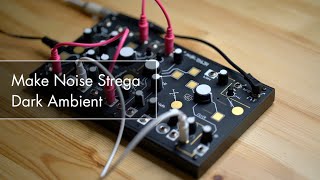 Make Noise Strega  Dark Ambient [upl. by Moritz]