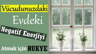 Üzerinizdeki ve Evinizdeki Negatif Enerjiyi Atmak için DinleyinKendinizi İyi Hissedeceksiniz RUKYE [upl. by Zerk]