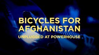 Bicycles for Afghanistan — Unplugged at Powerhouse [upl. by Vyky]