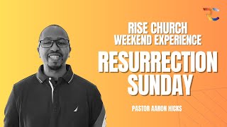 Resurrection Sunday  Rise Church Weekend Experience  Pastor Aaron Hicks [upl. by Wampler]