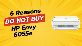 DONT BUY HP ENVY 6055e BEFORE WATCHING THIS VIDEO 6 Reasons [upl. by Michelina]