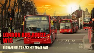 🚌 A Visual Tour Of East London On Bus Route W15 Full Journey From Higham Hill To Hackney Central 🚌 [upl. by Diann848]