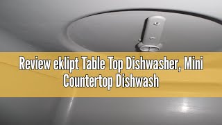 Review eklipt Table Top Dishwasher Mini Countertop Dishwasher with 6 Programs Builtin 5L Water Ta [upl. by Vil]