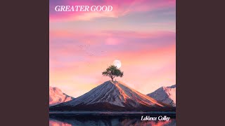 Greater Good [upl. by Roselba]