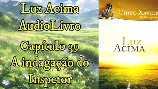 A indagação do Inspetor  Capítulo 39  Luz Acima  Audiobook [upl. by Keraj]