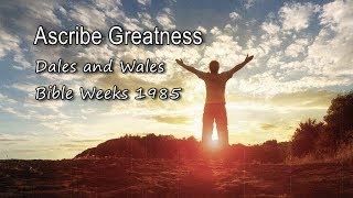 Ascribe Greatness  Dales and Wales Bible Weeks 1985 with lyrics [upl. by Nnairrehs]