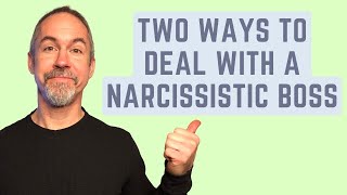 Two Ways to Deal with a Narcissistic Boss in the Workplace [upl. by Aihset534]