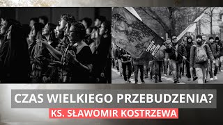 Czas wielkiego przebudzenia  ks Sławomir Kostrzewa [upl. by Siradal]