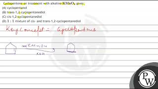 Cyclopentene on treatment with alkaline \ \mathrmKMnO4 \ gives A cyclopentanol B tra [upl. by Inness766]