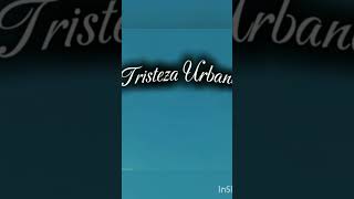 Tristeza Urbana [upl. by Atsirhc]