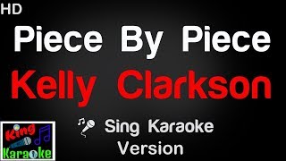 🎤 Kelly Clarkson  Piece By Piece Live Karaoke Version  King Of Karaoke [upl. by Nilok585]