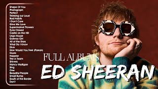 Ed Sheeran Playlist 2024  Best Songs Collection Full Album  The Best Of Ed Sheeran  Greatest Hits [upl. by Bennion]