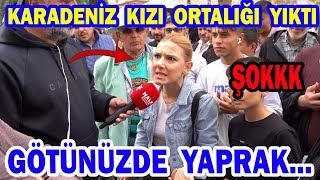 KARADENİZİN KIZI AKPLİYİ PERT ETTİ GÖTÜNÜZDE YAPRAKLA Sokak Röpörtaj [upl. by Amitak492]