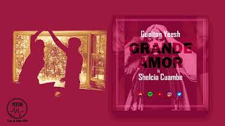 Guelton Yeesh  Grande Amor ft Shelcia Cuambe [upl. by Cung784]