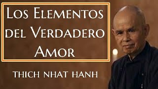 💥LOS ELEMENTOS DEL VERDADERO AMOR✨ Thich Nhat Hanh [upl. by Yrakcaz]