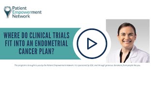 Where Do Clinical Trials Fit Into an Endometrial Cancer Plan [upl. by Ayerdna]