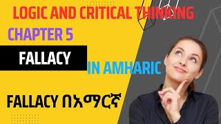 Logic and critical thinking chapter 5 informal fallacies full course freshman logic In Amharic [upl. by Julietta60]