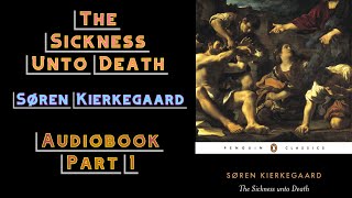 The Sickness Unto Death  Audiobook Part 1  Søren Kierkegaard [upl. by Nodarse]