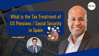 Offshore Tax  What is the Tax Treatment of US Pensions  Social Security in Spain [upl. by Okiruy171]