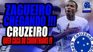 ZAGUEIRO DO CORINTHIANS NA MIRA  CRUZEIRO QUER RETORNO DE CACÁ  VEJA DETALHES [upl. by Luz]