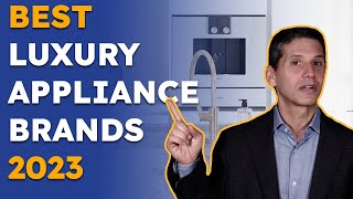 Best Luxury Appliance Brands for 2023 [upl. by Tharp]