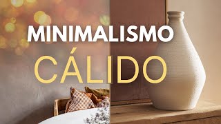 ​🔥​ ​MINIMALISMO CALIDO ☀️ Todo lo que tienes que saber sobre la NUEVA TENDENCIA de MINIMALISMO ​ [upl. by Tatia]