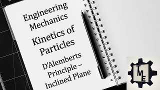 DAlemberts Principle  Inclined Plane  Kinetics of Particles  Engineering Mechanics [upl. by Itnavart]