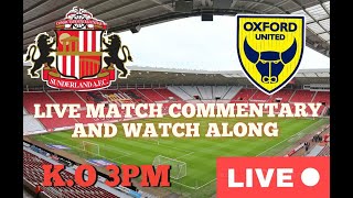 SUNDERLAND V OXFORD UNITED LIVE MATCH COMMENTARY AND WATCH ALONG [upl. by Klapp]