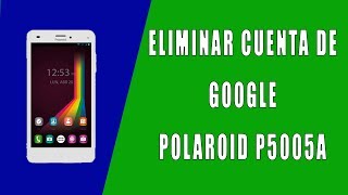 ✅ Eliminar cuenta de google Polaroid P5005a Turbo C5 🔴 [upl. by Ainahtan722]