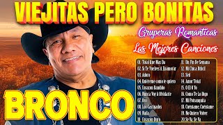 Grupo Bronco Viejitas Pero Bonitas  Grupo Bronco Sus Mejores Canciones Inolvidables  Gruperas Mix [upl. by Aeikan731]