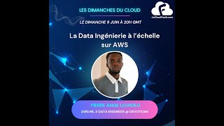 La Data Ingénierie à l’échelle sur AWS [upl. by Erolyat]