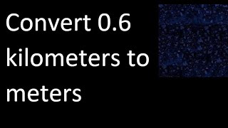 Convert 06 kilometers to meters  km m [upl. by Broeder]