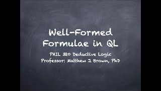 Wellformed Formulae of Quantified Logic [upl. by Leahicm]