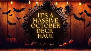 Its a Massive October Deck Haul [upl. by Sonia]