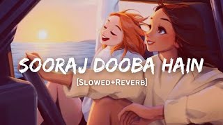 Sooraj Dooba Hain  Arijit Singh Song  Slowed And Reverb Lofi Mix [upl. by Gorrono]