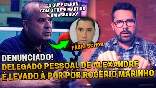 🚨DENUNCIADO Delegado pessoal de Alexandre é levado à PGR pelo Senador Rogério Marinho [upl. by Nolra]