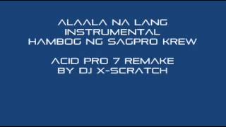 Alaala Na lang Hambog Ng Sagpro Krew Instrumental Acid Pro 7 Remake [upl. by Annauj]