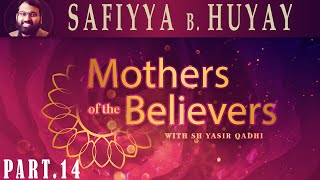 Mothers of the Believers pt14  Safiyya bint Huyay  Sh Dr Yasir Qadhi [upl. by Leuname794]