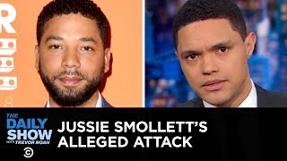 The Strangeness of Jussie Smollett’s Alleged Attack  The Daily Show [upl. by Nohpets]