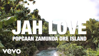 Popcaan Zamunda Dre Island  Jah Love Official Music Video [upl. by Edith]