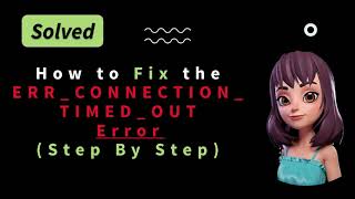 SOLVED How to Fix the ERRCONNECTIONTIMEDOUT Step by Step process [upl. by Zaccaria]