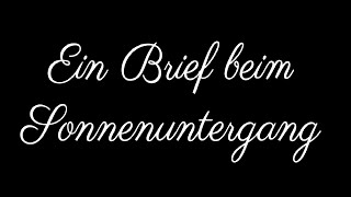 Gedicht quotEin Brief beim Sonnenuntergangquot [upl. by Cuda]