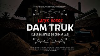 DAM TRUK  KUBURNYA HARUS DIBONGKAR LAGI  CeritaHoror Ep1746 LapakHoror [upl. by Atal452]