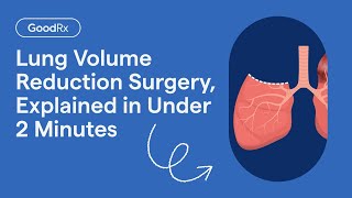 What Is Lung Volume Reduction Surgery and How Does It Work  GoodRx [upl. by Atsirak468]