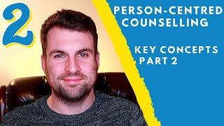 PersonCentred Counselling Key Concepts  PART 2 [upl. by Ateekahs]