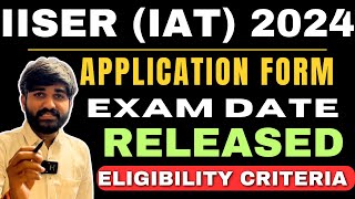 IISERIAT 2024 Application Form amp Exam Date Released  IISER 2024 Eligibility Criteria iiser2024 [upl. by Nonna511]